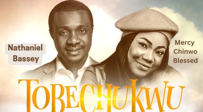Nathaniel Bassey - Tobechukwu (Praise God) Feat. Mercy Chinwo